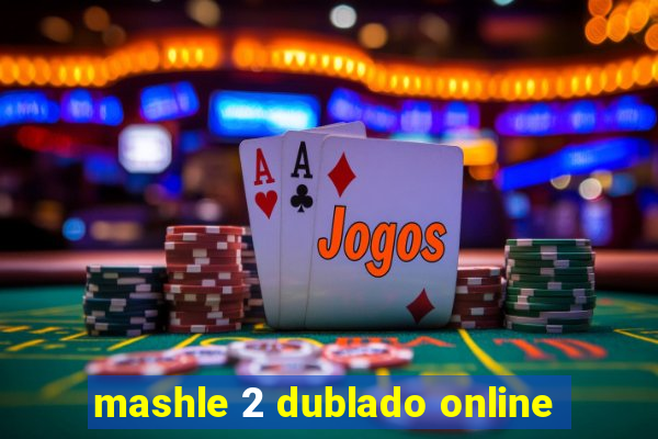 mashle 2 dublado online